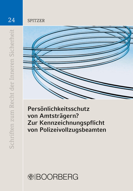 Persönlichkeitsschutz von Amtsträgern? Zur Kennzeichnungspflicht von Polizeivolzugsbeamten, Cordula Spitzer