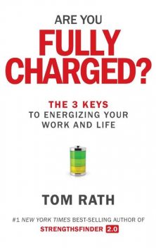 Are You Fully Charged, Tom Rath