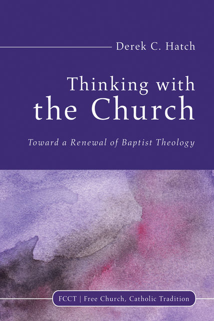 Thinking With the Church, Derek C. Hatch