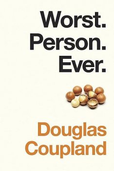 Worst. Person. Ever, Douglas Coupland
