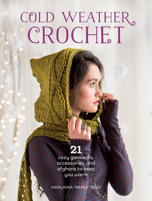 Cold Weather Crochet, Marlaina “Marly” Bird