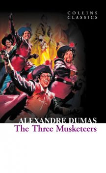 The Three Musketeers (Collins Classics), Alexander Dumas