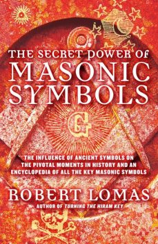 The Secret Power of Masonic Symbols, Robert Lomas