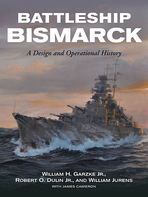 Battleship Bismarck, Robert O. Dulin, William H. Garzke, William Jurens