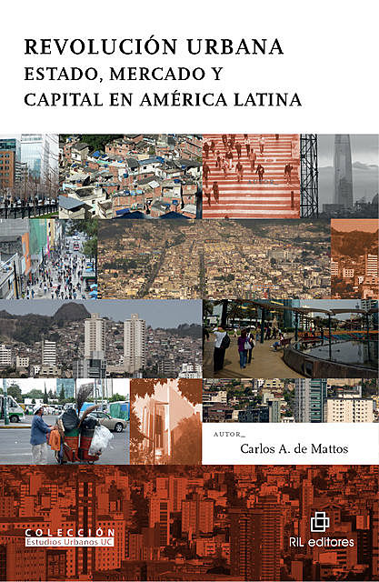 Revolución urbana: Estado, mercado y capital en América Latina, Carlos A. de Mattos
