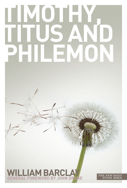 New Daily Study Bible – The Letters to Timothy, Titus & Philemon, William Barclay