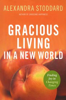 Gracious Living in a New World, Alexandra Stoddard