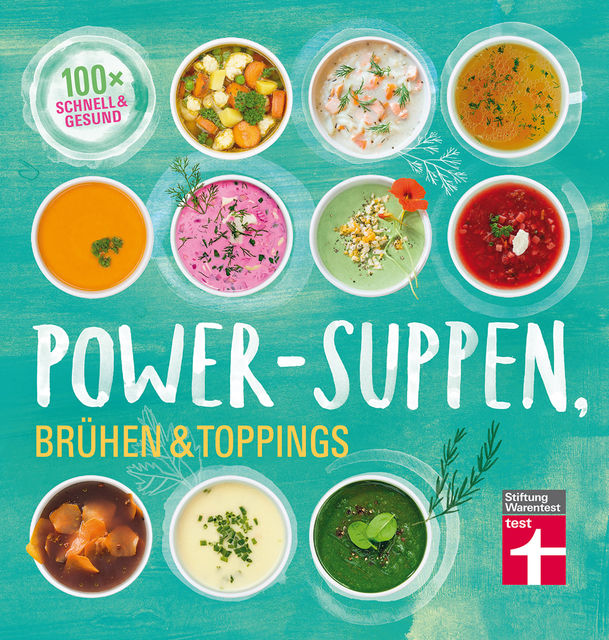 Power-Suppen, Brühen & Toppings, Dagmar von Cramm