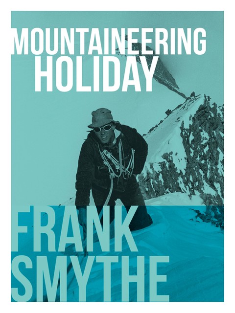 Mountaineering Holiday, Frank Smythe