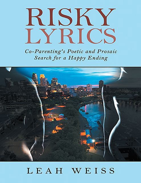 Risky Lyrics: Co-Parenting's Poetic and Prosaic Search for a Happy Ending, Leah Weiss