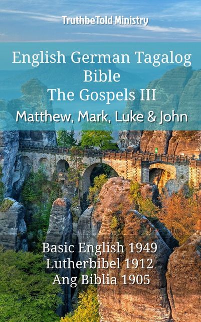 English German Tagalog Bible – The Gospels – Matthew, Mark, Luke & John, Truthbetold Ministry
