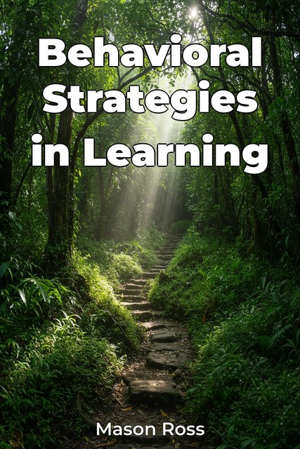 Behavioral Strategies in Learning, Mason Ross