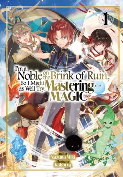 I'm a Noble on the Brink of Ruin, So I Might as Well Try Mastering Magic: Volume 1, Miki Nazuna