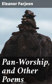 Pan-Worship, and Other Poems, Eleanor Farjeon