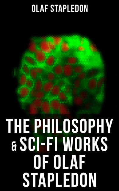 The Philosophy & Sci-Fi Works of Olaf Stapledon, Olaf Stapledon