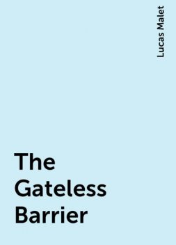 The Gateless Barrier, Lucas Malet