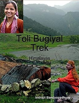 Toli Bugiyal Trek: Himalayas, Indrajit Bandyopadhyay