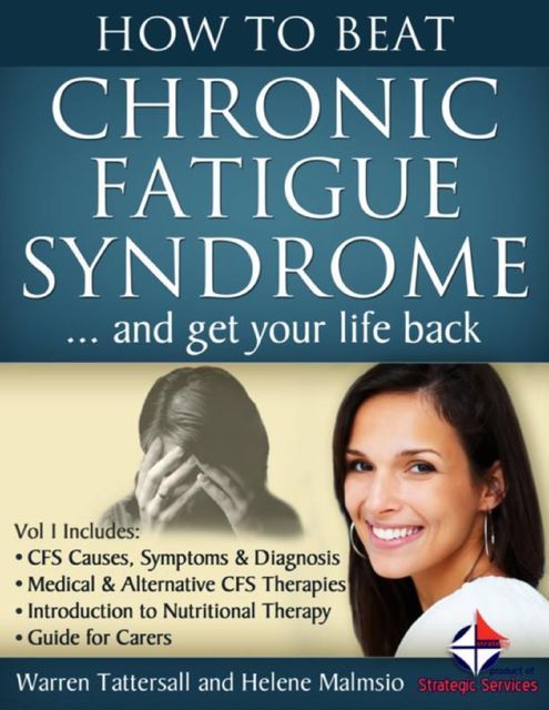 How to Beat Chronic Fatigue Syndrome and Get Your Life Back!, Helene Malmsio, Warren Tattersall