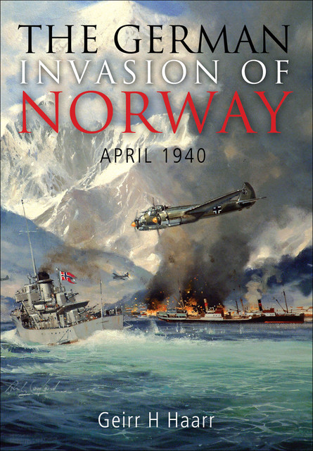 The German Invasion of Norway, Geirr H. Haarr