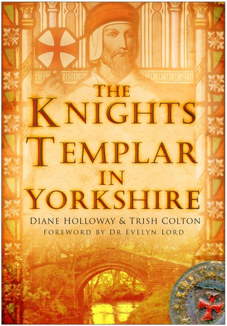 The Knights Templar in Yorkshire, Diane Holloway, Trish Colton