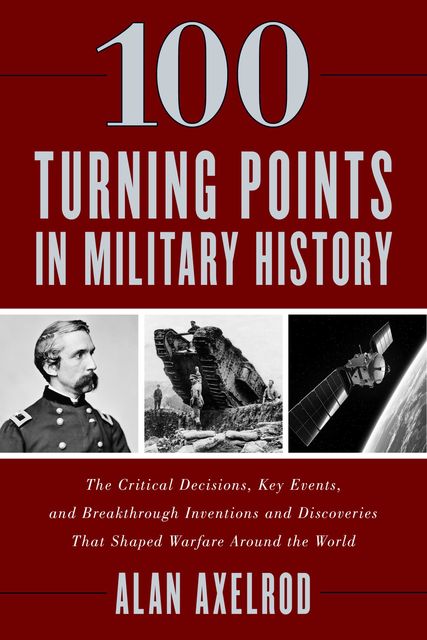 100 Turning Points in Military History, Alan Axelrod