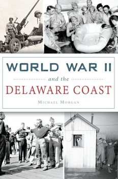 World War II and the Delaware Coast, Morgan Michael