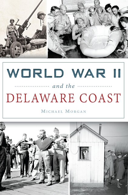 World War II and the Delaware Coast, Morgan Michael