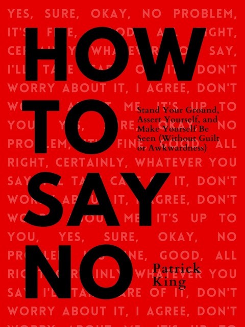 How To Say No, Patrick King