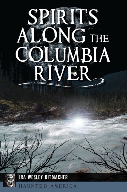 Spirits Along the Columbia River, Ira Wesley Kitmacher