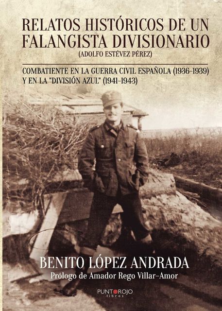 Relatos históricos de un falangista divisionario, Benito López Andrada