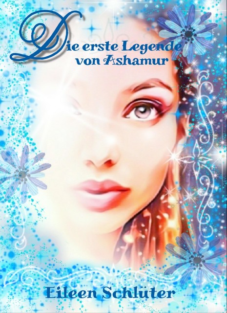 Die erste Legende von Ashamur, Eileen Schlüter