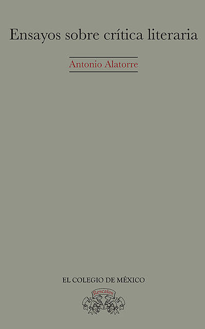 Ensayos sobre crítica literaria (edición corregida y aumentada), Antonio Alatorre