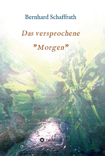 Das versprochene “Morgen”, Bernhard Schaffrath-Pramme