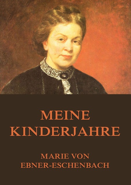 Meine Kinderjahre, Marie von Ebner-Eschenbach