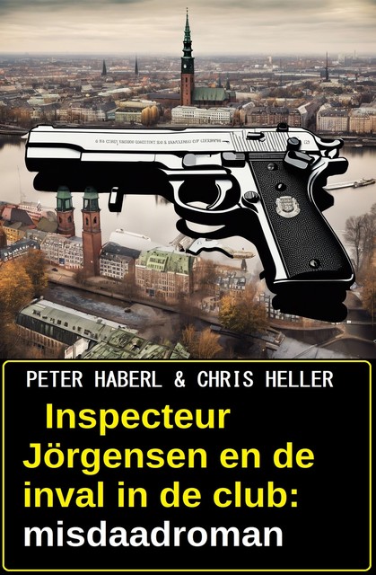 Inspecteur Jörgensen en de inval in de club: misdaadroman, Chris Heller, Peter Haberl