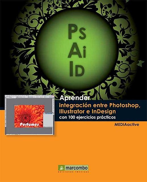 Aprender integración entre Photoshop Illustrator e InDesign con 100 ejercicios prácticos, MEDIAactive