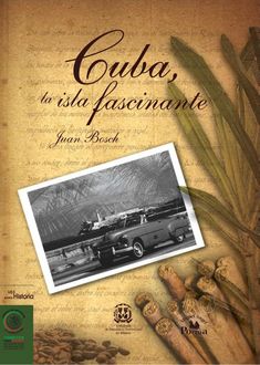 Cuba, La Isla Fascinante, Juan Bosch
