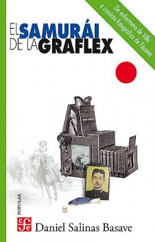 El samurái de la Graflex, Daniel Salinas Basave