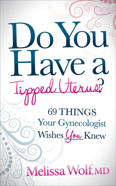 Do You Have a Tipped Uterus, Melissa Wolf