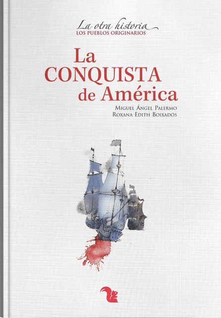 La conquista de América, Miguel Ángel Palermo, Roxana Edith Boixadós