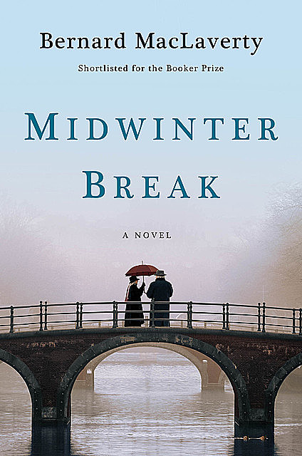 Midwinter Break: A Novel, Bernard MacLaverty