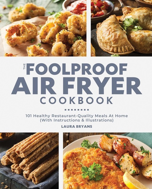 The Foolproof Air Fryer Cookbook, Laura Bryans