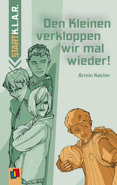Start-K.L.A.R. – Taschenbuch: Den Kleinen verkloppen wir mal wieder, Kaster Armin