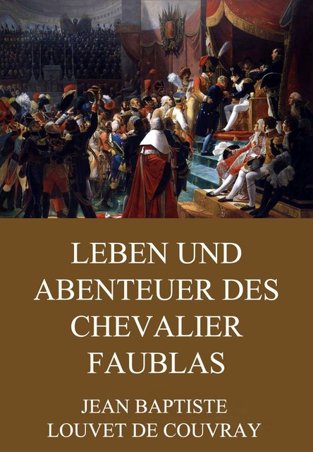Leben und Abenteuer des Chevalier Faublas, Jean Baptiste Louvet de Couvray