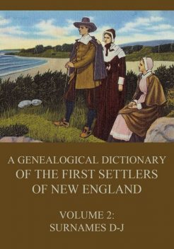 A genealogical dictionary of the first settlers of New England, Volume 2, James Savage