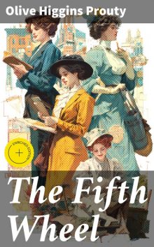 The Fifth Wheel, Olive Higgins Prouty