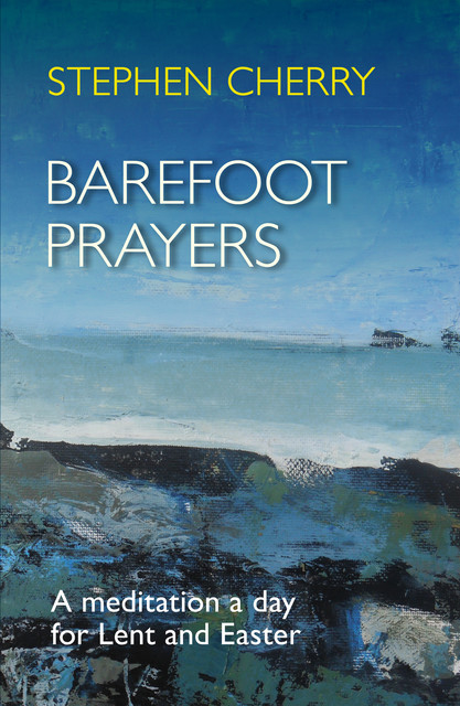 Barefoot Prayers, Stephen Cherry