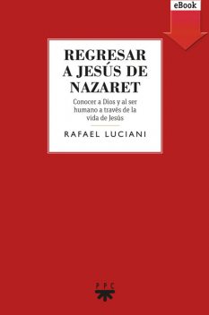 Regresar a Jesús de Nazaret, Rafael Luciani Rivero