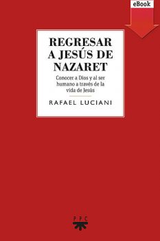 Regresar a Jesús de Nazaret, Rafael Luciani Rivero