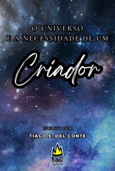 O Universo E A Necessidade De Um Criador, Tiago, S. Del Conte